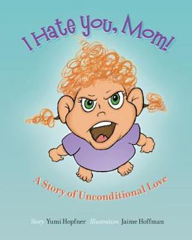 Paperback I Hate You Mom: A Story of Unconditional Love Book