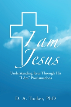 Paperback I Am Jesus: Understanding Jesus Through His "I Am" Proclamations Book