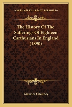 Paperback The History Of The Sufferings Of Eighteen Carthusians In England (1890) Book