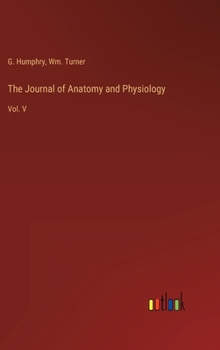 Hardcover The Journal of Anatomy and Physiology: Vol. V Book