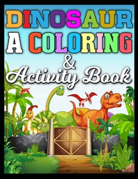 Dinosaur a coloring & activity book: Dinosaurs Search and Find Books