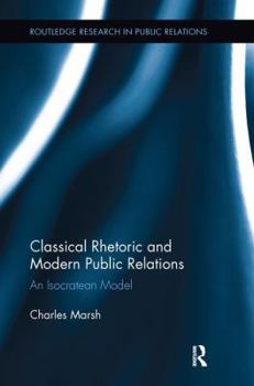 Paperback Classical Rhetoric and Modern Public Relations: An Isocratean Model Book
