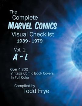 Paperback The Complete Marvel Comics Visual Checklist 1939-1979 Volume I: A - L Book