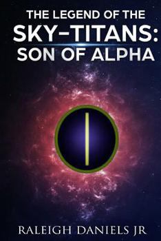 Paperback The Legend of the Sky-Titans: The Son of Alpha Book