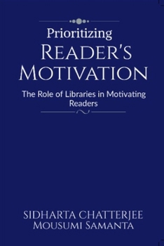 Paperback Prioritizing Reader's Motivation: The Role of Libraries in Motivating Readers Book