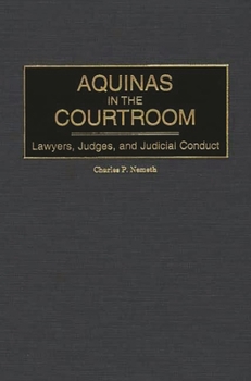 Aquinas in the Courtroom: Lawyers, Judges, and Judicial Conduct (Contributions in Philosophy)
