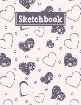 Paperback Sketchbook: 8.5 x 11 Notebook for Creative Drawing and Sketching Activities with Grunge Hearts Themed Cover Design Book