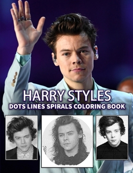 Paperback Harry Styles Dots Lines Spirals Coloring Book: New kind of stress relief coloring book for All Fans of Harry Styles with Fun, Easy and Relaxing Design Book
