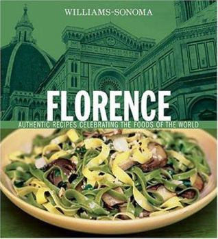 Hardcover Florence: Authentic Recipes Celebrating the Foods of the World Book