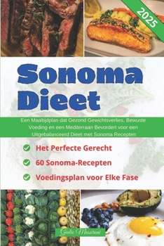 Régime Sonoma: Un Plan de Repas qui Favorise une Perte de Poids Saine, une Nutrition Consciente et un Régime méditerranéen pour une Alimentation Equilibrée avec les Recettes Sonoma (French Edition)
