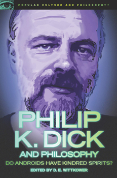 Paperback Philip K. Dick and Philosophy: Do Androids Have Kindred Spirits? Book