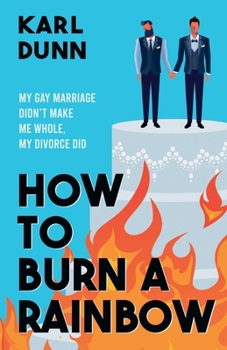 Paperback How To Burn A Rainbow Book