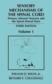 Paperback Sensory Mechanisms of the Spinal Cord: Volume 1 Primary Afferent Neurons and the Spinal Dorsal Horn Book