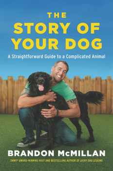 Paperback The Story of Your Dog: A Straightforward Guide to a Complicated Animal Book