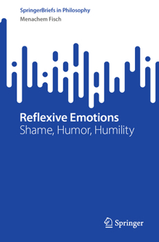 Paperback Reflexive Emotions: Shame, Humor, Humility Book