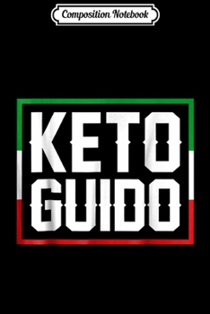 Composition Notebook: Keto Guido Italian Flag Ketogenic Diet Lover Gift  Journal/Notebook Blank Lined Ruled 6x9 100 Pages