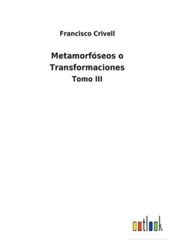 Paperback Metamorfóseos o Transformaciones: Tomo III [Spanish] Book