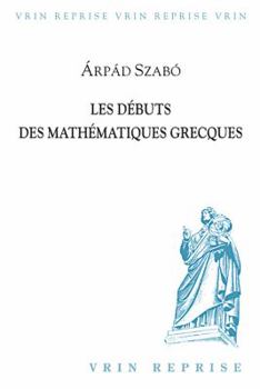 Paperback Les Debuts Des Mathematiques Grecques [French] Book