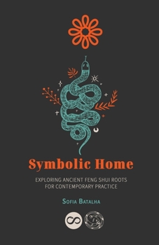 Paperback Symbolic Home: Exploring ancient feng shui roots for contemporary practice Book