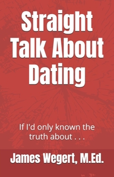 Paperback Straight Talk About Dating: If I'd only known the truth about . . . Book