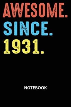 Awesome Since 1931 Notebook: Happy Birthday 88 Years Old Gift For Men and Women-Blank Lined Journal 6x9. Birthday Gift Idea