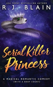 Serial Killer Princess: A Magical Romantic Comedy (with a body count) - Book #3 of the Magical Romantic Comedies