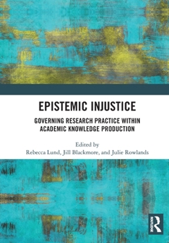 Paperback Epistemic Injustice: Governing Research Practice Within Academic Knowledge Production Book
