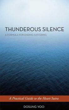 Paperback Thunderous Silence: A Formula for Ending Suffering: A Practical Guide to the Heart Sutra Book