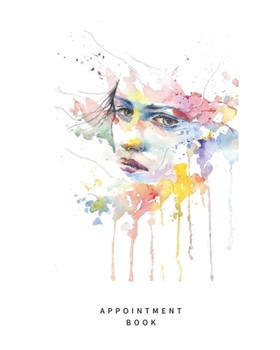 Appointment Book: Face Paint Schedule Notebook for Nail Salons, Dog Grooming Salons, Hair Stylist, Beauty & Massage Businesses with Times Daily and ... Pages, Spaced In 15 Minute Increments.