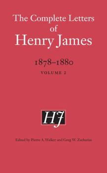 The Complete Letters of Henry James, 1878–1880: Volume 2 - Book  of the Complete Letters of Henry James