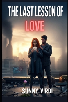 The Last Lesson of Love: A Dystopian Tale of Emotion, Rebellion, and Healing