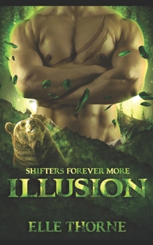 Illusion: Shifters Forever More - Book #4 of the Shifters Forever More