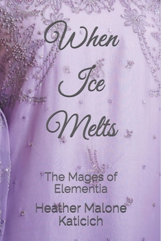 Paperback When Ice Melts: The Mages of Elementia Book