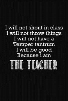 Paperback I Will Not Shout In Class: Teacher Gifts Book