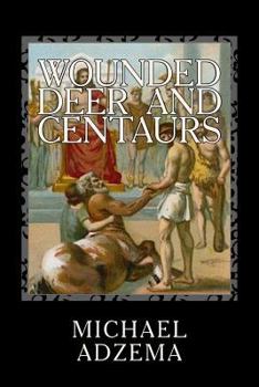 Paperback Wounded Deer and Centaurs: The Necessary Hero and the Prenatal Matrix of Human Events Book