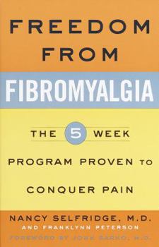 Paperback Freedom from Fibromyalgia: The 5-Week Program Proven to Conquer Pain Book