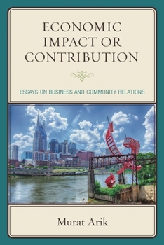 Hardcover Economic Impact or Contribution: Essays on Business and Community Relations Book