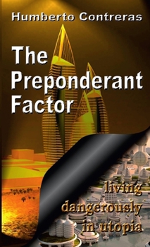 Paperback The Preponderant Factor: living dangerously in utopia Book