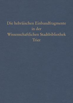 Hardcover Die Hebraischen Einbandfragmente in Der Wissenschaftlichen Stadtbibliothek Trier [German] Book