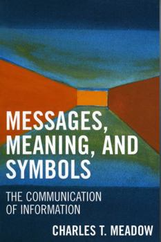 Paperback Messages, Meaning, and Symbols: The Communication of Information Book