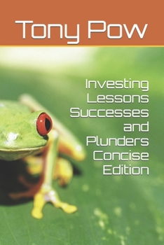 Paperback Investing Lessons Successes and Plunders Concise Edition Book