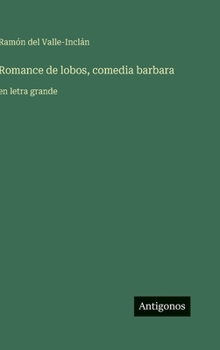 Romance de lobos, comedia barbara: en letra grande (Spanish Edition)