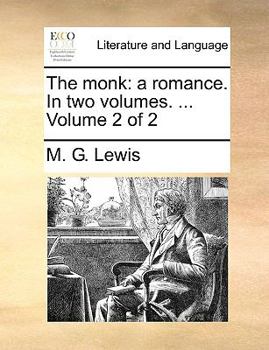 The Monk: A Romance. In two Volumes. ... of 2; Volume 2