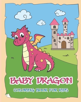 Paperback Baby Dragon Coloring Book For Kids: Great gift for kids Book