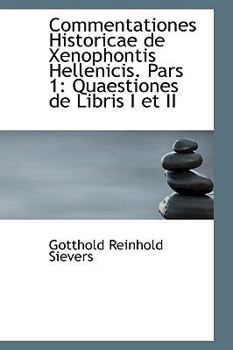 Paperback Commentationes Historicae de Xenophontis Hellenicis. Pars 1: Quaestiones de Libris I Et II Book