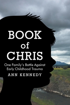 Paperback Book of Chris: One Family's Battle Against Early Childhood Trauma Book