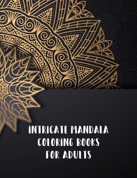 Paperback Intricate Mandala Coloring Books For Adults: Mandala Coloring Books For Adults, Intricate Mandala Coloring Books For Adults. 50 Story Paper Pages. 8.5 Book