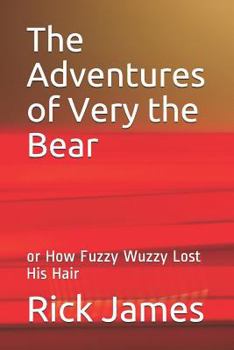 Paperback The Adventures of Very the Bear: Or How Fuzzy Wuzzy Lost His Hair Book