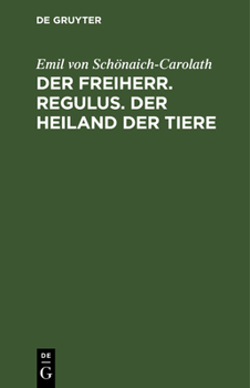 Hardcover Der Freiherr. Regulus. Der Heiland Der Tiere: Drei Novellen [German] Book