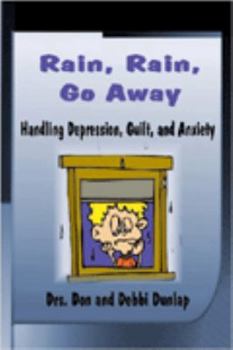 Paperback Rain, Rain, Go Away! (Handling Depression, Guilt, and Anxiety) Book